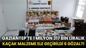 Gaziantep'te 1 milyon 317 bin liralık kaçak malzeme ele geçirildi 6 gözaltı