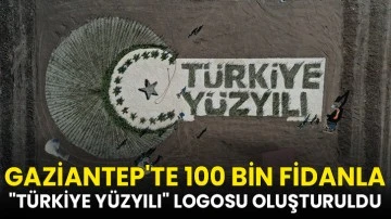 Gaziantep'te 100 bin fidanla &quot;Türkiye Yüzyılı&quot; logosu oluşturuldu