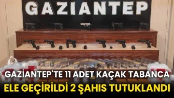 Gaziantep'te 11 adet kaçak tabanca ele geçirildi 2 şahıs tutuklandı