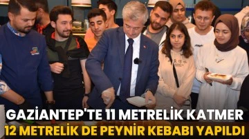 Gaziantep'te 11 metrelik katmer, 12 metrelik de peynir kebabı yapıldı