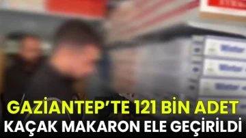 Gaziantep’te 121 bin adet kaçak makaron ele geçirildi