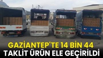 Gaziantep'te 14 bin 44 taklit ürün ele geçirildi