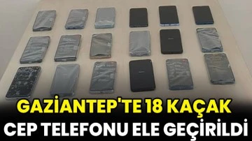 Gaziantep'te 18 kaçak cep telefonu ele geçirildi
