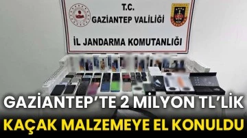 Gaziantep’te 2 milyon TL’lik kaçak malzemeye el konuldu