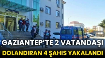 Gaziantep’te 2 vatandaşı dolandıran 4 şahıs yakalandı