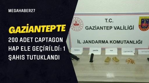Gaziantep'te 200 adet captagon hap ele geçirildi: 1 şahıs tutuklandı