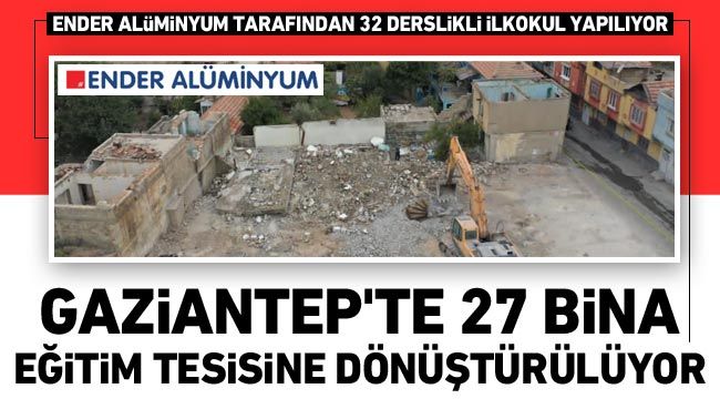 Gaziantep’te 27 bina eğitim tesisine dönüştürülüyor
