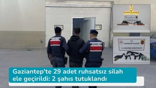 Gaziantep'te 29 adet ruhsatsız silah ele geçirildi: 2 şahıs tutuklandı
