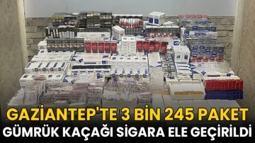 Gaziantep'te 3 bin 245 paket gümrük kaçağı sigara ele geçirildi