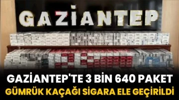 Gaziantep'te 3 bin 640 paket gümrük kaçağı sigara ele geçirildi