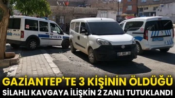 Gaziantep'te 3 kişinin öldüğü silahlı kavgaya ilişkin 2 zanlı tutuklandı
