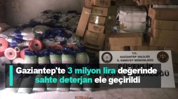Gaziantep'te 3 milyon lira değerinde sahte deterjan ele geçirildi