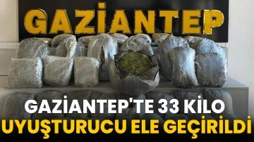 Gaziantep'te 33 kilo uyuşturucu ele geçirildi