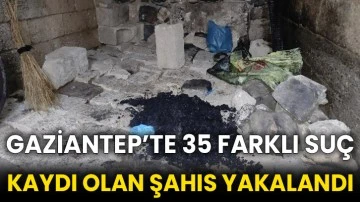 Gaziantep’te 35 farklı suç kaydı olan şahıs yakalandı