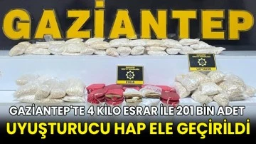 Gaziantep'te 4 kilo esrar ile 201 bin adet uyuşturucu hap ele geçirildi