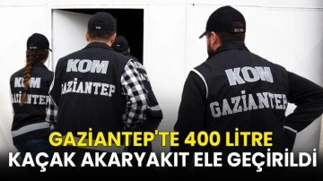 Gaziantep'te 400 litre kaçak akaryakıt ele geçirildi
