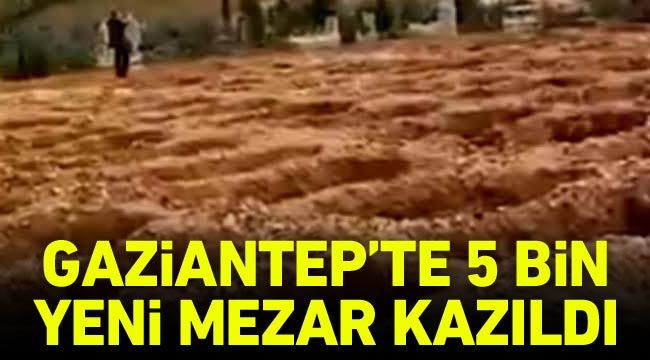 Gaziantep'te 5 bin yeni mezar kazıldı