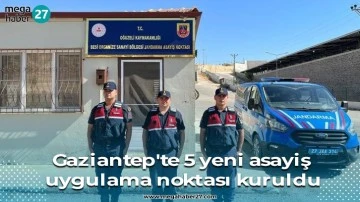 Gaziantep'te 5 yeni asayiş uygulama noktası kuruldu