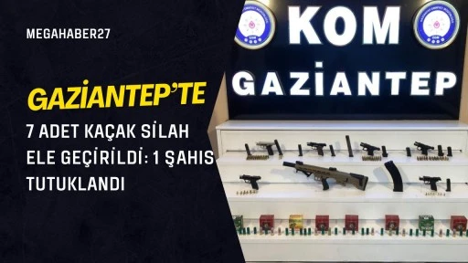 Gaziantep’te 7 adet kaçak silah ele geçirildi: 1 şahıs tutuklandı