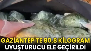 Gaziantep'te 80,8 kilogram uyuşturucu ele geçirildi