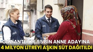 Gaziantep'te 95 bin anne adayına 4 milyon litreyi aşkın s&uuml;t dağıtıldı
