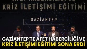 Gaziantep'te Afet Haberciliği ve Kriz İletişimi Eğitimi sona erdi