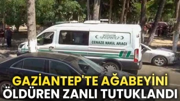 Gaziantep'te ağabeyini öldüren zanlı tutuklandı