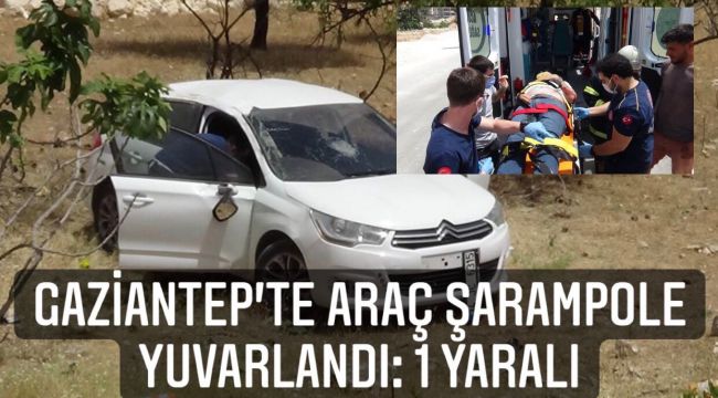 Gaziantep'te Araç şarampole yuvarlandı: 1 yaralı 