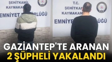 Gaziantep'te aranan 2 şüpheli yakalandı