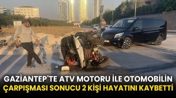 Gaziantep'te ATV motoru ile otomobilin çarpışması sonucu 2 kişi hayatını kaybetti