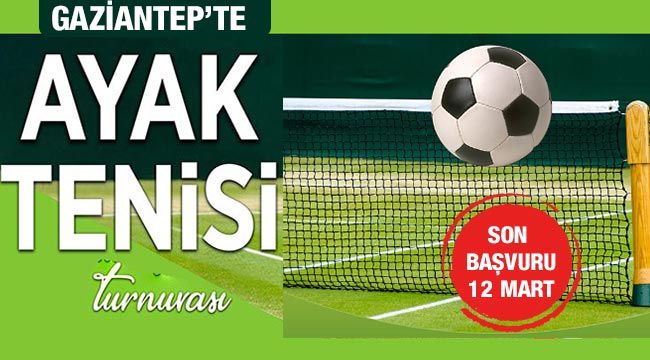 Gaziantep'te " Ayak tenisi turnuvası"düzenlenecek