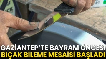 Gaziantep’te bayram öncesi bıçak bileme mesaisi başladı