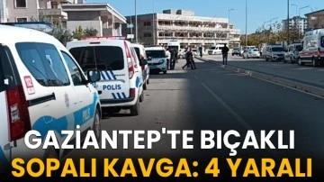Gaziantep'te bıçaklı sopalı kavga: 4 yaralı