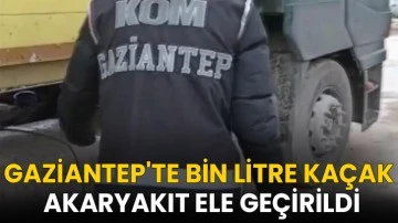 Gaziantep'te bin litre kaçak akaryakıt ele geçirildi