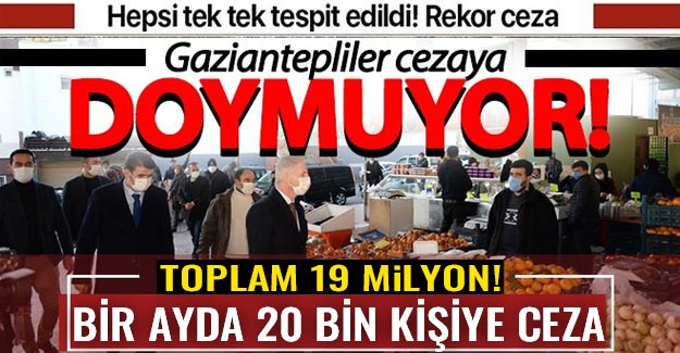 Gaziantep'te bir ayda 20 bin kişiye rekor ceza!