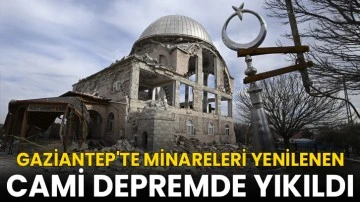 Gaziantep'te bir caminin yenilenen minareleri depremde yıkıldı
