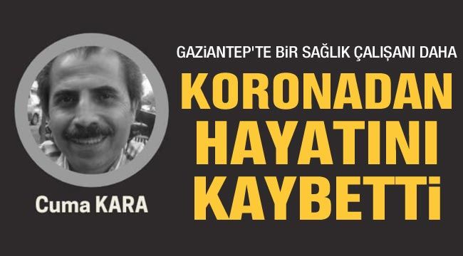 Gaziantep'te bir sağlık çalışanı daha koronadan hayatını kaybetti