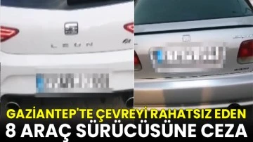 Gaziantep'te çevreyi rahatsız eden 8 araç sürücüsüne ceza