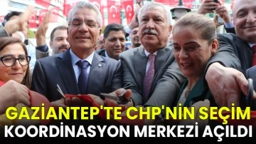 Gaziantep'te CHP'nin seçim koordinasyon merkezi açıldı