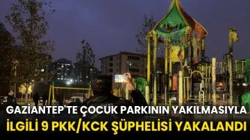 Gaziantep'te çocuk parkının yakılmasıyla ilgili 9 PKK/KCK şüphelisi yakalandı