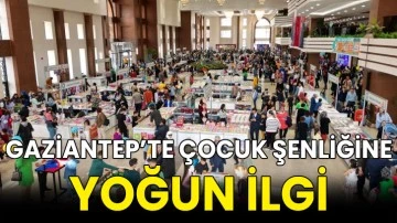 Gaziantep’te çocuk şenliğine yoğun ilgi