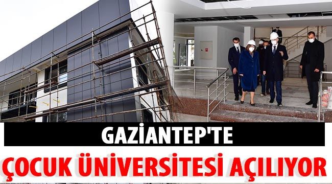 Gaziantep'te Çocuk Üniversitesi açılıyor