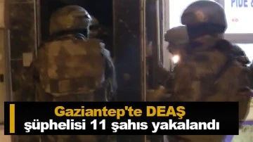Gaziantep'te DEAŞ şüphelisi 11 şahıs yakalandı