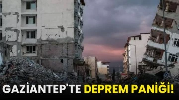 Gaziantep'te deprem paniği!