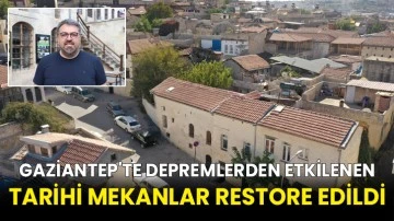 Gaziantep'te depremlerden etkilenen tarihi mekanlar restore edildi