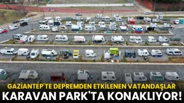 Gaziantep'te Depremden Etkilenen Vatandaşlar Karavan Park'ta Konaklıyor!