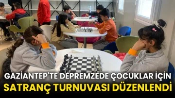 Gaziantep'te depremzede çocuklar için satranç turnuvası düzenlendi