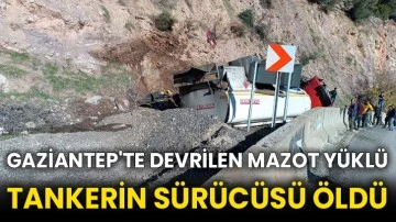 Gaziantep'te devrilen mazot yüklü tankerin sürücüsü öldü