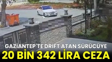 Gaziantep'te drift atan sürücüye 20 bin 342 lira ceza