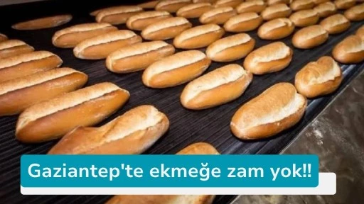Gaziantep'te ekmeğe zam yok!!